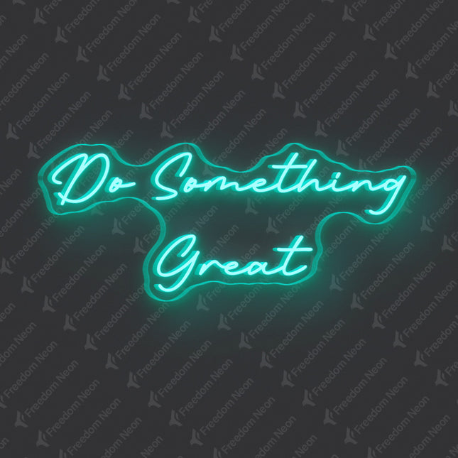 Mint Green Do Something Great Neon Sign