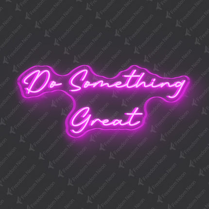Pink Do Something Great Neon Sign