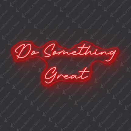 Red Do Something Great Neon Sign