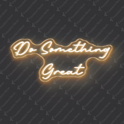 Warm White Do Something Great Neon Sign