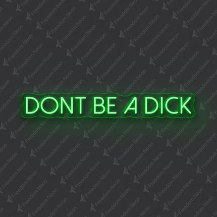 Green Don't Be A Dick Neon Sign