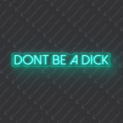 Mint Green Don't Be A Dick Neon Sign