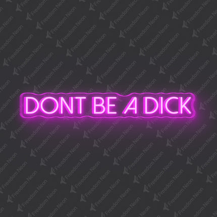 Pink Don't Be A Dick Neon Sign