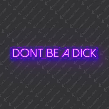 Purple Don't Be A Dick Neon Sign