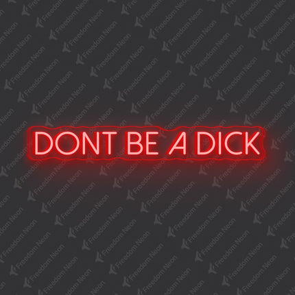 Red Don't Be A Dick Neon Sign