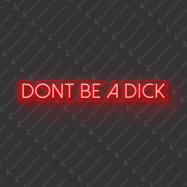 Red Don't Be A Dick Neon Sign