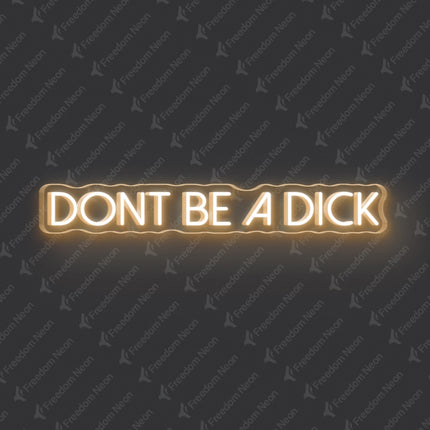 Warm White Don't Be A Dick Neon Sign