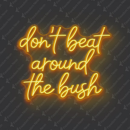 Golden Yellow Don't Beat Around The Bush Neon Sign