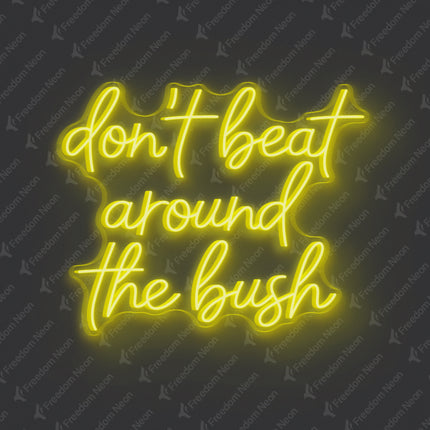Lemon Yellow Don't Beat Around The Bush Neon Sign
