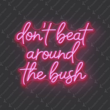 Light Pink Don't Beat Around The Bush Neon Sign