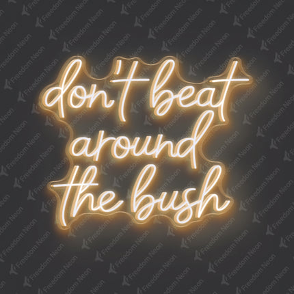 Warm White Don't Beat Around The Bush Neon Sign
