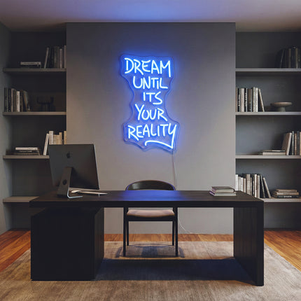 Blue Dream Until It's Your Reality Neon Sign