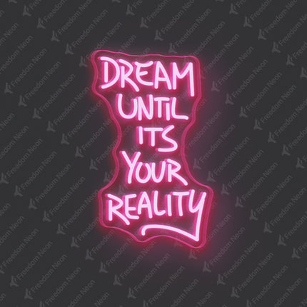 Light Pink Dream Until It's Your Reality Neon Sign