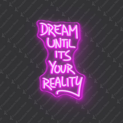 Pink Dream Until It's Your Reality Neon Sign