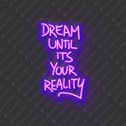 Purple Dream Until It's Your Reality Neon Sign