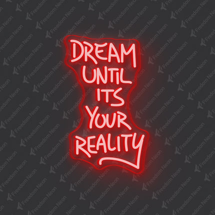 Red Dream Until It's Your Reality Neon Sign