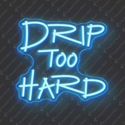 Ice Blue Drip Too Hard Neon Sign