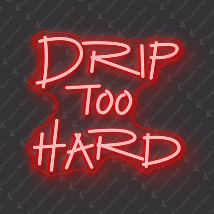 Red Drip Too Hard Neon Sign