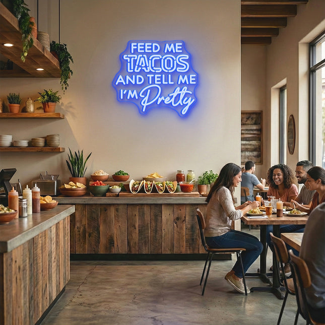 Blue Feed Me Tacos and Tell Me I'm Pretty Neon Sign