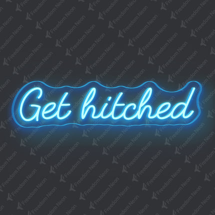 Ice Blue Get Hitched Neon Sign
