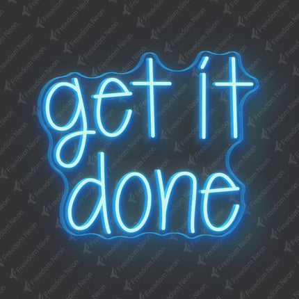 Ice Blue Get It Done Neon Sign