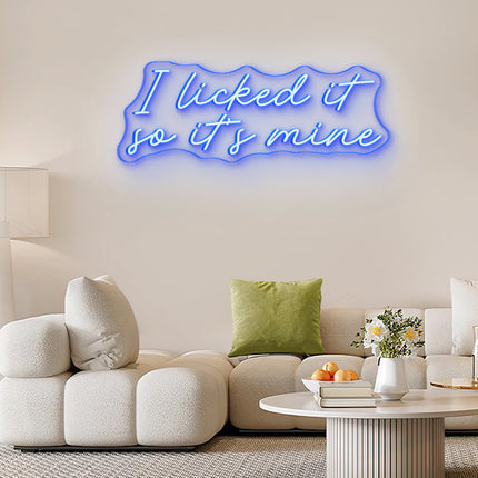 Blue I Licked It So It's Mine Neon Sign