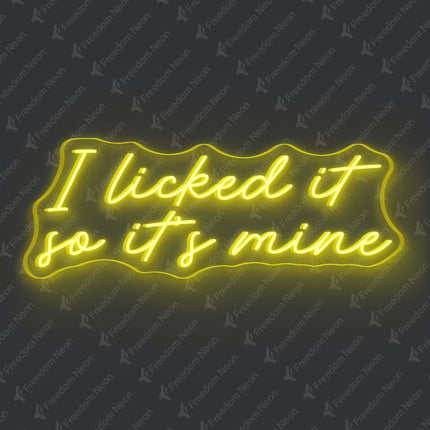 Lemon Yellow I Licked It So It's Mine Neon Sign