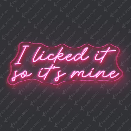 Light Pink I Licked It So It's Mine Neon Sign