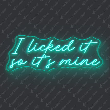 Mint Green I Licked It So It's Mine Neon Sign