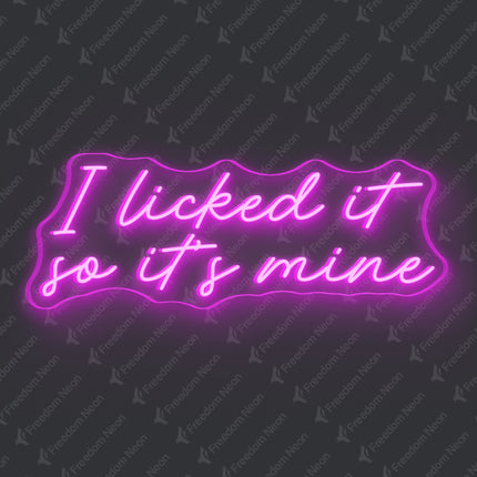 Pink I Licked It So It's Mine Neon Sign