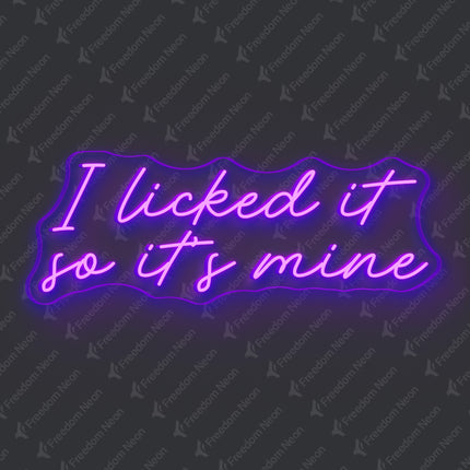 Purple I Licked It So It's Mine Neon Sign