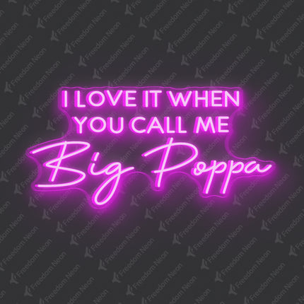 Pink I Love It When You Call Me Big Poppa Neon Sign