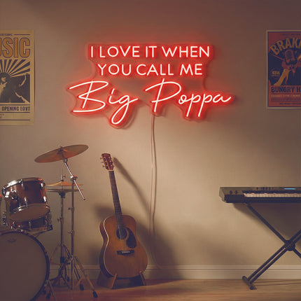 Red I Love It When You Call Me Big Poppa Neon Sign