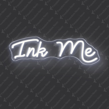 White Ink Me Neon Sign
