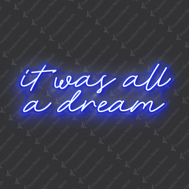 Blue It Was All A Dream Neon Sign