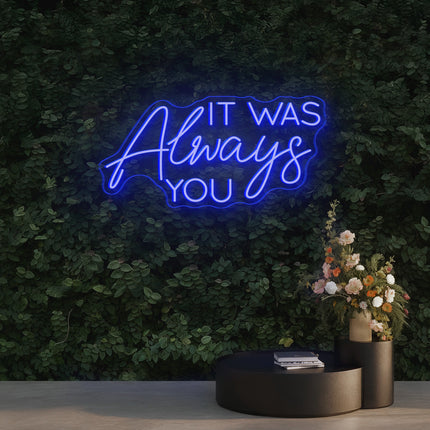 Blue IT WAS Always You Neon Sign