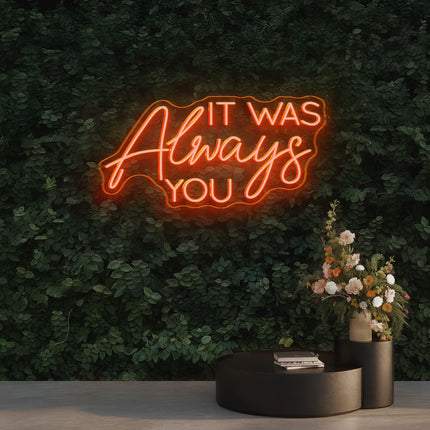 Gold Yellow IT WAS Always You Neon Sign