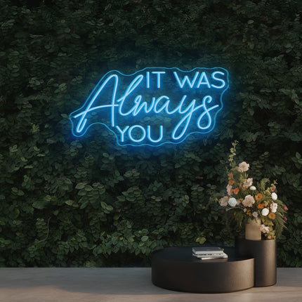 Ice Blue IT WAS Always You Neon Sign