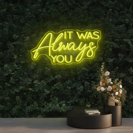 Lemon Yellow IT WAS Always You Neon Sign