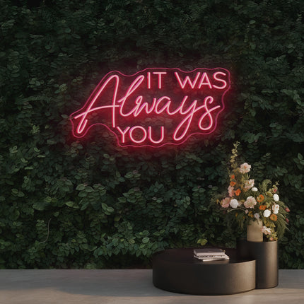 Light Pink IT WAS Always You Neon Sign