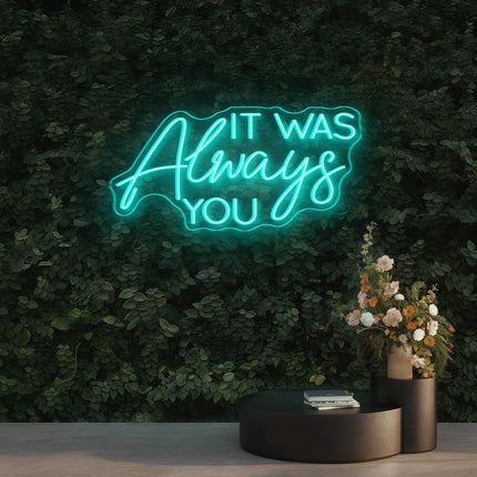 Mint Green IT WAS Always You Neon Sign