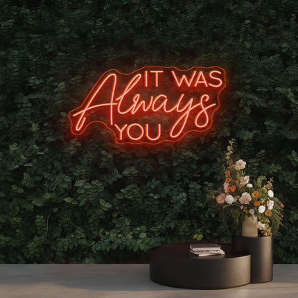Orange IT WAS Always You Neon Sign