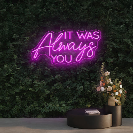 Pink IT WAS Always You Neon Sign