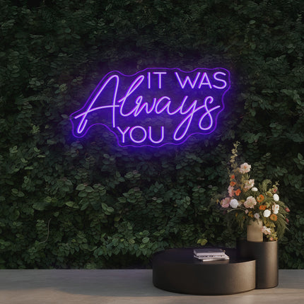 Purple IT WAS Always You Neon Sign