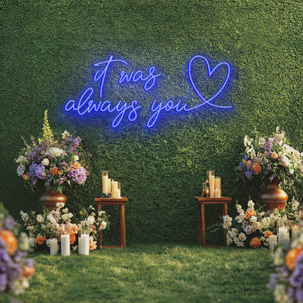 Blue It was always you with heart Neon Sign