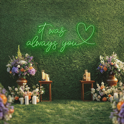 Green It was always you with heart Neon Sign