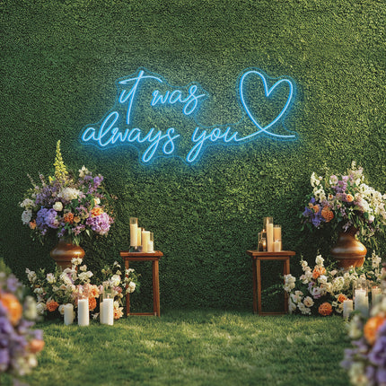 Ice Blue It was always you with heart Neon Sign