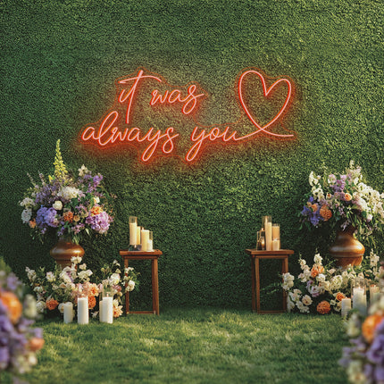 Orange It was always you with heart Neon Sign
