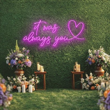 Pink It was always you with heart Neon Sign