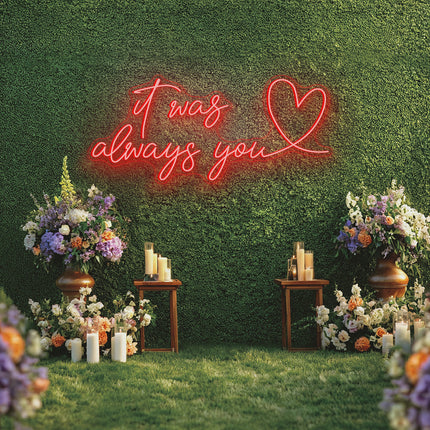 Red It was always you with heart Neon Sign